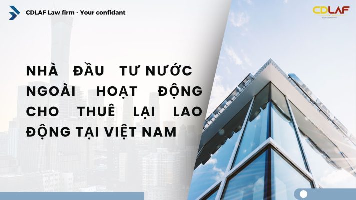 Nhà đầu tư nước ngoài hoạt động cho thuê lại lao động tại Việt Nam